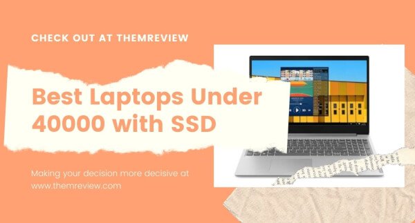 Best Laptops with SSD Under 40000