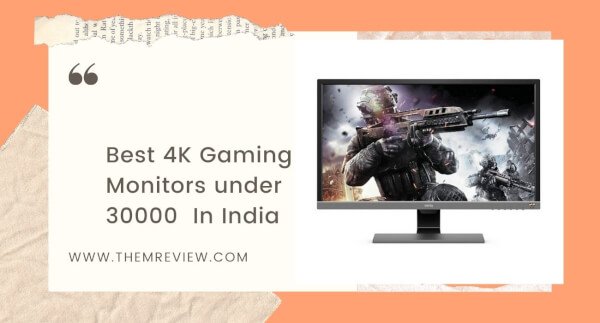Best 4K Gaming Monitors under 30000 In India updated